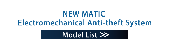 NEW MATIC ELECTROMECHANICAL ANTI-THEFT SYSTEM Model List