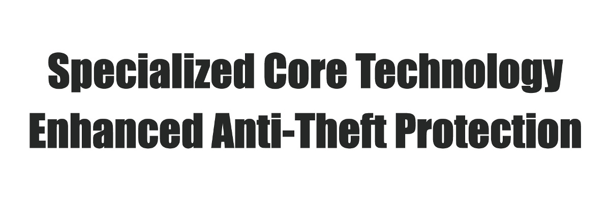 Anti-theft core technology, anti-theft upgraded