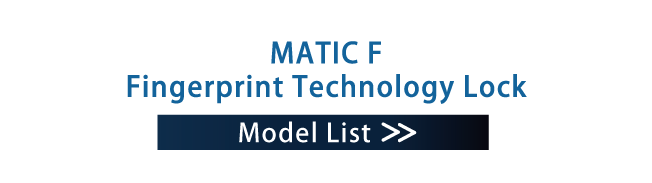MATIC F Fingerprint Technology Lock Model List